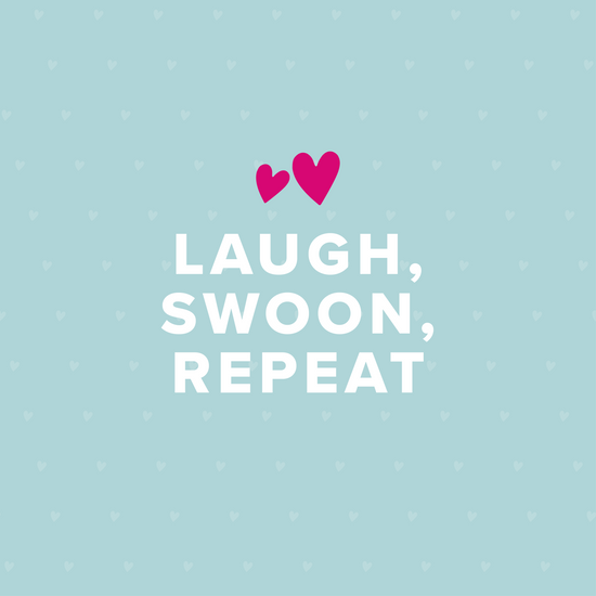 Laugh, Swoon, Repeat