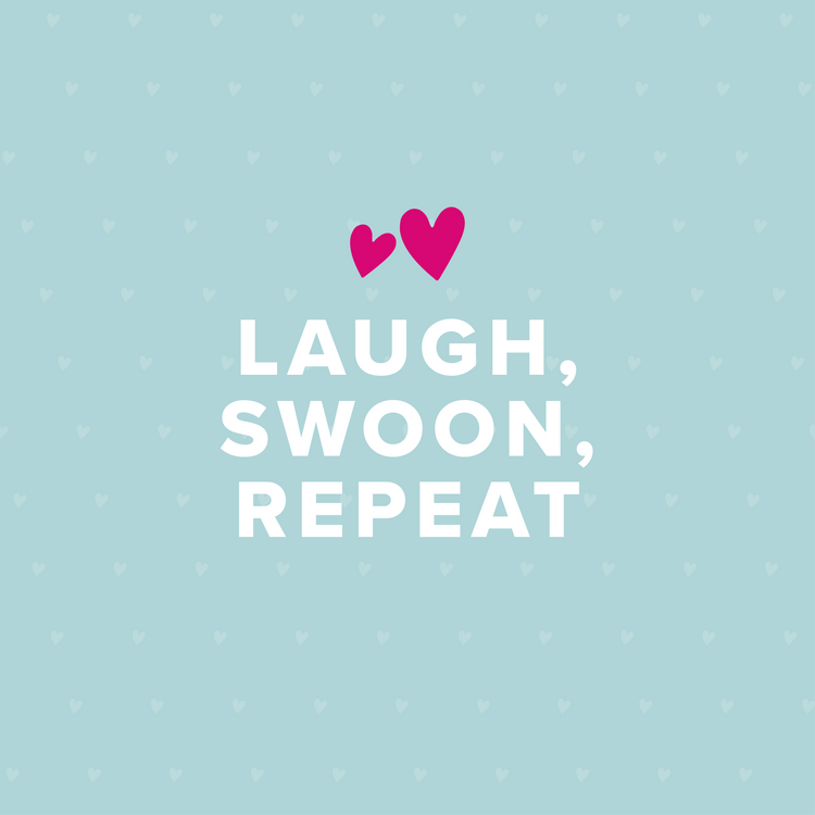 Laugh, Swoon, Repeat