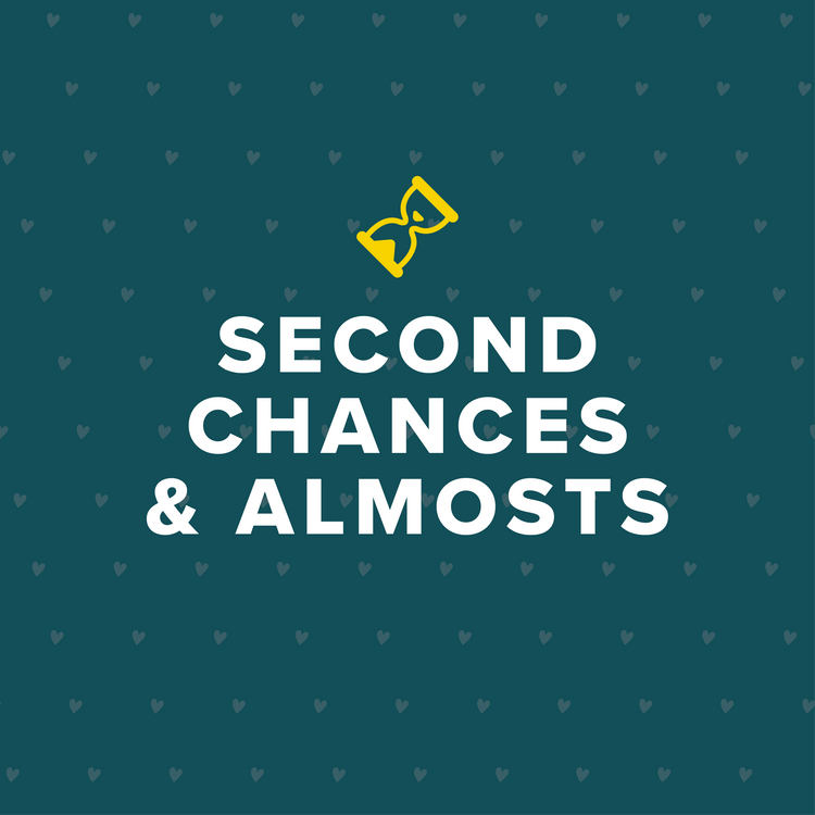 Second Chances & Almosts