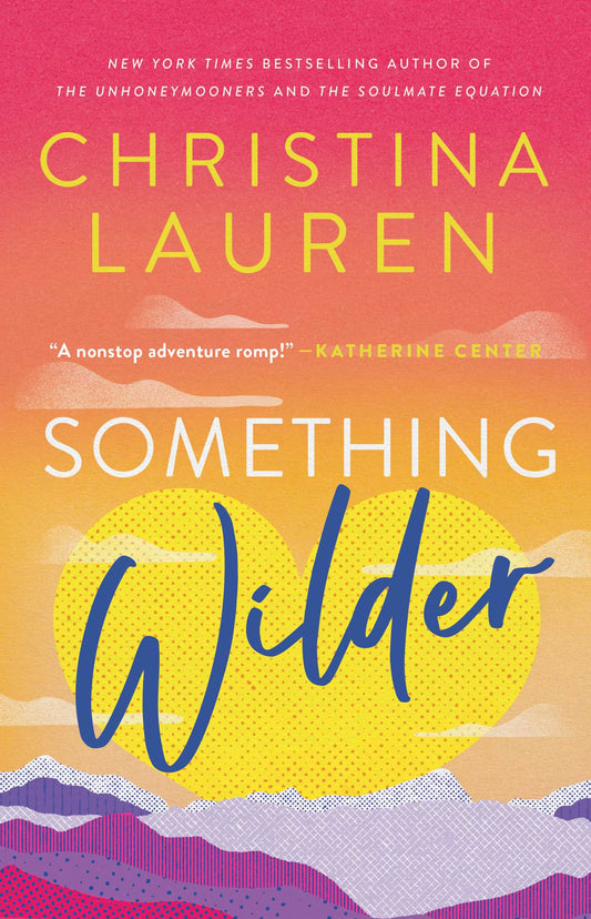 Book cover of 'Something Wilder' by Christina Lauren with a colorful design and text.
