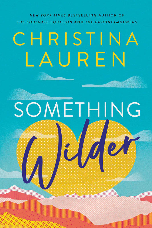 Book cover of 'Something Wilder' by Christina Lauren with a colorful design.